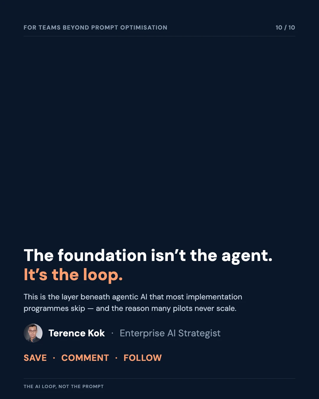 Carousel slide 10: closing call to action — the foundation is the loop, not the agent