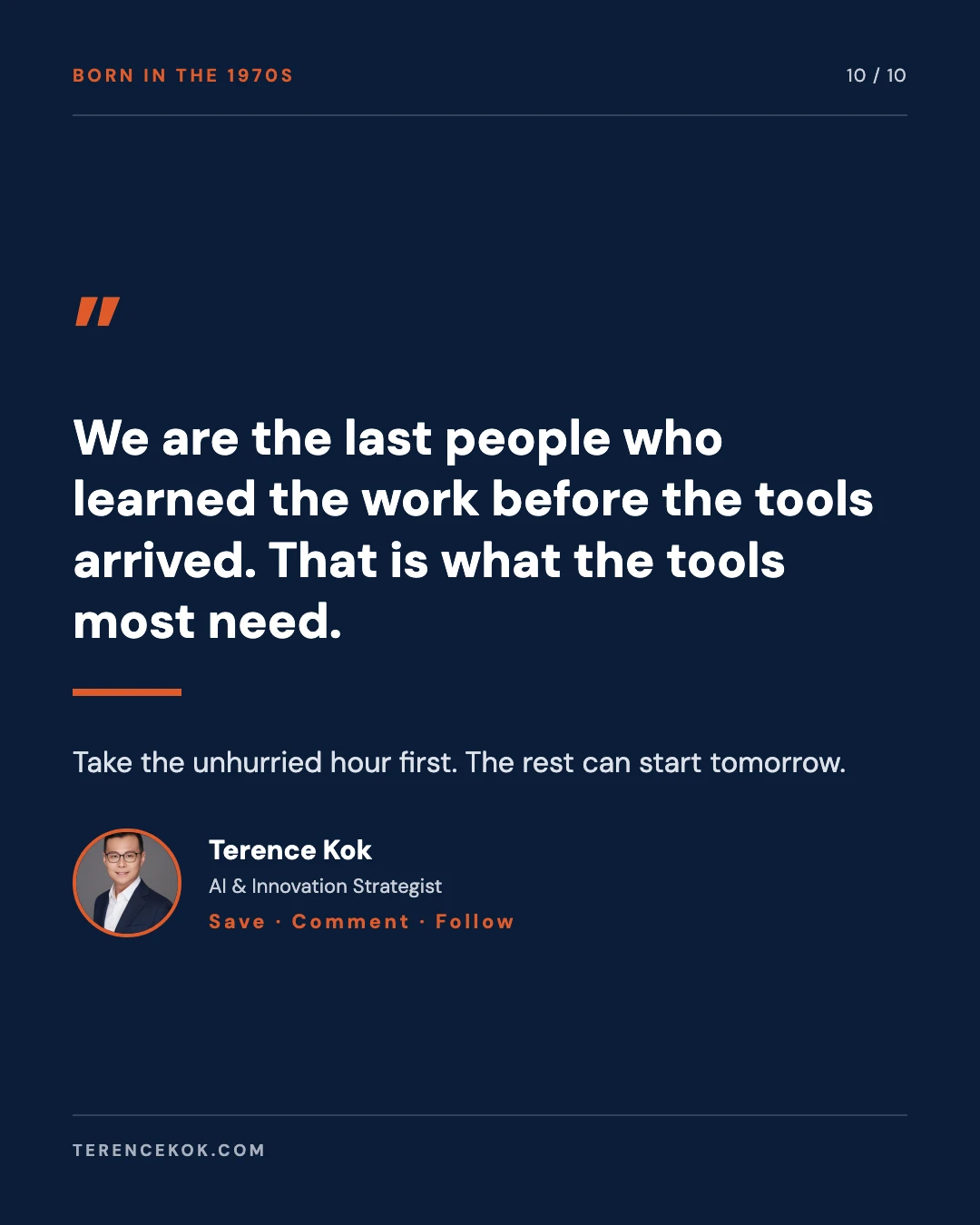 Carousel slide 10: pull quote, we are the last people who learned the work before the tools arrived, and closing call to action