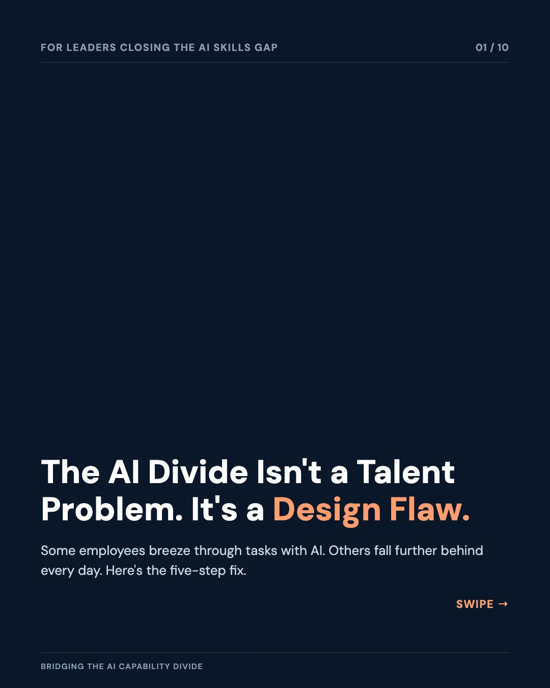 Carousel slide 1: the AI divide isn't a talent problem, it's a design flaw