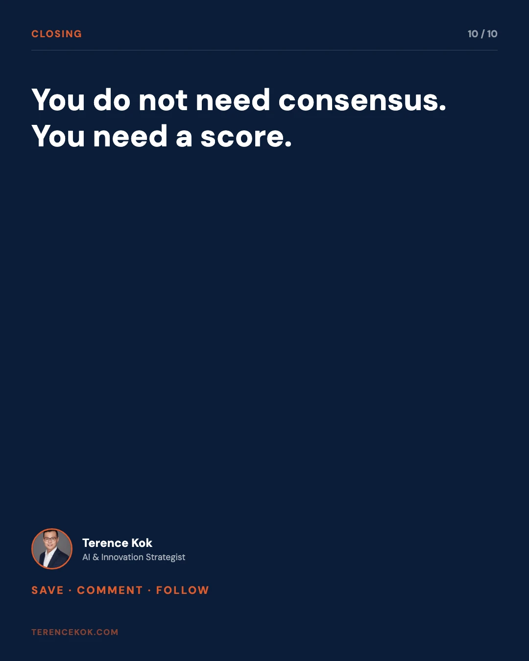 Carousel slide 10: closing, you do not need consensus you need a score, save comment follow