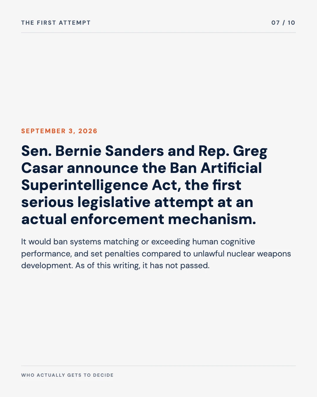 Carousel slide 7: September 3 2026, Sen. Bernie Sanders and Rep. Greg Casar announce the Ban Artificial Superintelligence Act, the first serious legislative attempt at an actual enforcement mechanism, it has not passed