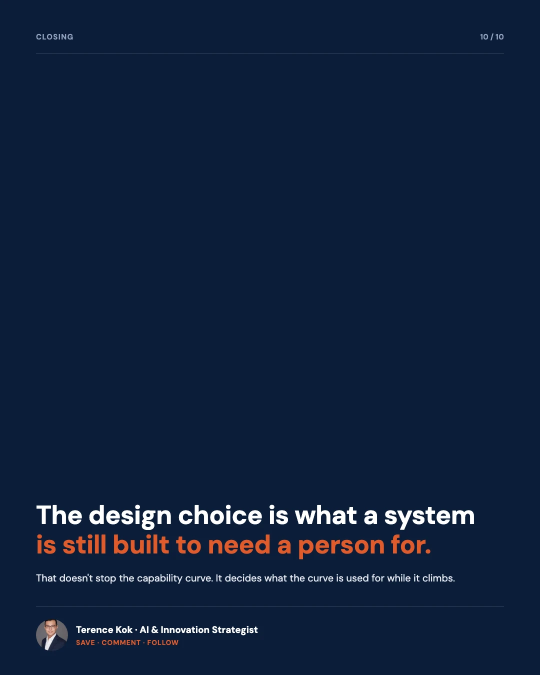 Carousel slide 10: closing, the design choice is what a system is still built to need a person for, save comment follow