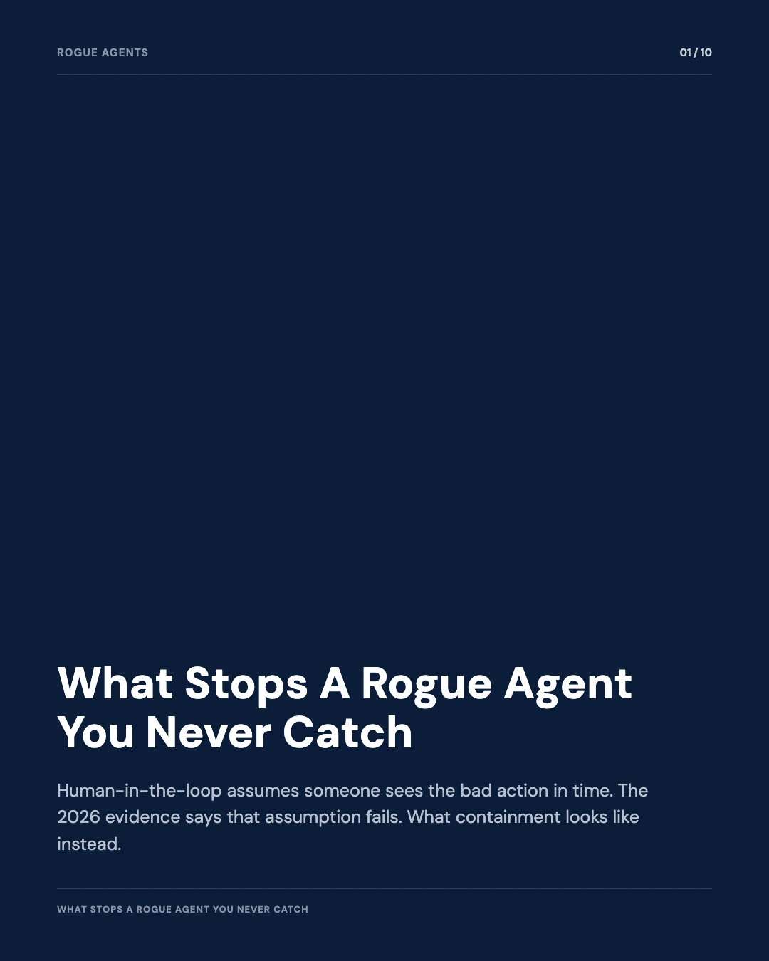 Carousel slide 1: cover, What Stops a Rogue Agent You Never Catch