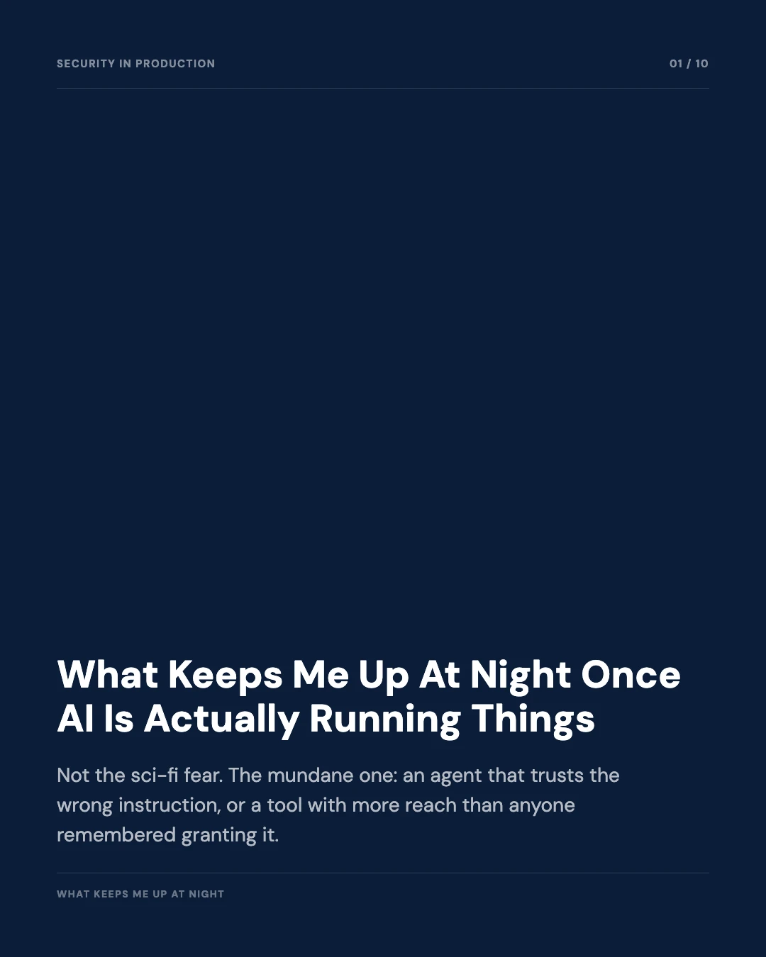 Carousel slide 1: cover, What Keeps Me Up At Night Once AI Is Actually Running Things