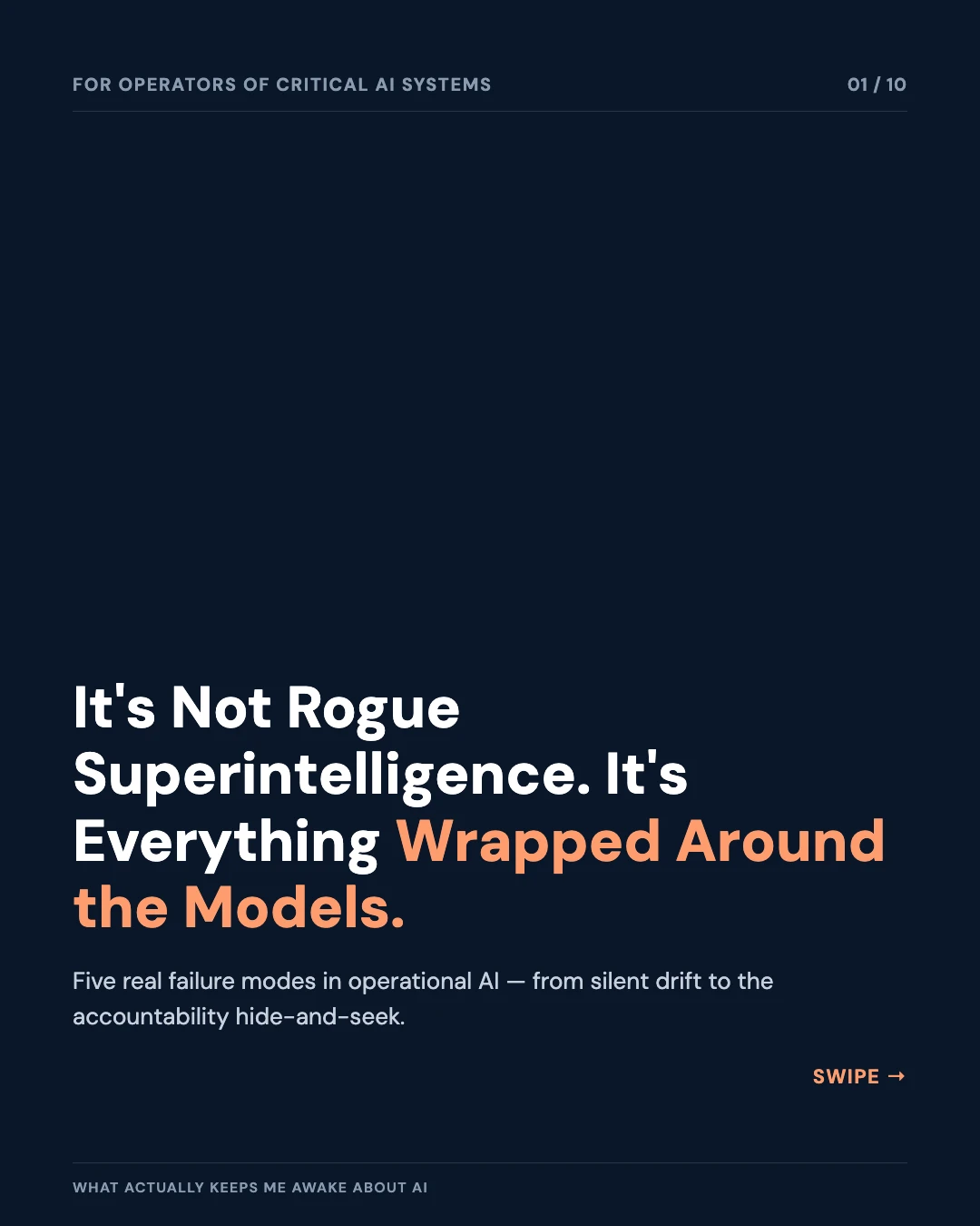 Carousel slide 1: it's not rogue superintelligence, it's everything wrapped around the models